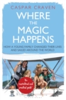 Image for Where the magic happens: how a young family changed their lives and sailed around the world