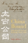 Image for China bound: John Swire &amp; Sons and its world, 1816-1980