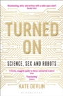 Image for Turned on  : science, sex and robots