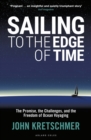 Image for Sailing to the edge of time  : the promise, the challenges, and the freedom of ocean voyaging