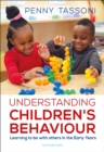 Image for Understanding children's behaviour  : learning to be with others in the early years