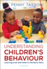 Image for Understanding children&#39;s behaviour: learning to be with others in the early years