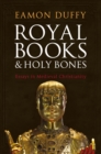 Image for Royal books and holy bones: essays in medieval Christianity