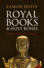 Image for Royal books and holy bones  : essays in medieval Christianity
