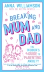 Image for Breaking mum and dad  : the insider's guide to parenting anxiety