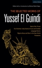 Image for The Selected Works of Yussef El Guindi : Back of the Throat / Our Enemies: Lively Scenes of Love and Combat / Language Rooms / Pilgrims Musa and Sheri in the New World / Threesome