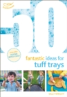 Image for 50 Fantastic Ideas for Tuff Trays