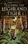 Image for Tracking the Highland tiger  : in search of Scottish wildcats