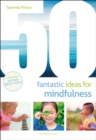 Image for 50 fantastic ideas for mindfulness