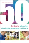 Image for 50 fantastic ideas for developing emotional resilience
