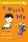 Image for It Wasn&#39;t Me: A Bloomsbury Young Reader