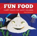 Image for Fun food: funky feasts for happy children
