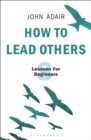 Image for How to lead others: eight lessons for beginners