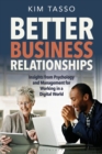Image for Better business relationships: insights from psychology and management for working in a digital world