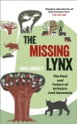 Image for The missing lynx: the past and future of Britain&#39;s lost mammals