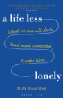 Image for A life less lonely: what we can all do to lead more connected, kinder lives