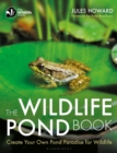 Image for The wildlife pond book: create your own pond paradise for wildlife