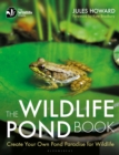Image for The wildlife pond book  : create your own pond paradise for wildlife