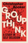 Image for Groupthink: A Study in Self Delusion