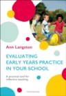 Image for Evaluating early years practice in your school: a practical tool for reflective teaching