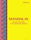Image for Mandalay: recipes and tales from a Burmese kitchen