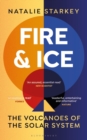 Image for Fire and ice  : the volcanoes of the Solar System
