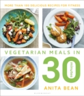 Image for Vegetarian meals in 30 minutes: more than 100 delicious recipes for fitness