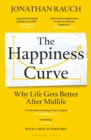 Image for The happiness curve  : why life gets better after midlife