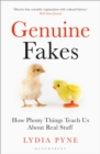 Image for Genuine fakes  : how phony things teach us about real stuff