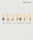 Image for Ekstedt: The Nordic Art of Analogue Cooking