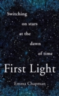 Image for First light  : switching on stars at the dawn of time
