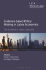 Image for Evidence-Based Policy Making In Labor Economics : The Iza World Of Labor Guide 2018
