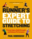 Image for The runner&#39;s expert guide to stretching: prevent injury, build strength and enhance performance