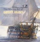 Image for The marine art of Geoff Hunt  : master painter of the naval world of Nelson and Patrick O&#39;Brian