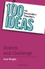 Image for 100 Ideas for Secondary Teachers: Stretch and Challenge