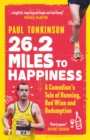 Image for 26.2 miles to happiness  : a comedian&#39;s tale of running, red wine and redemption
