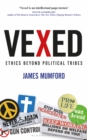 Image for Vexed  : ethics beyond political tribes
