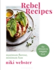 Image for Rebel recipes: vegan food for the soul