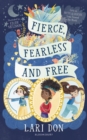 Image for Fierce, fearless and free: girls in myths and legends from around the world
