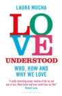 Image for Love Understood : The Science of Who, How and Why We Love