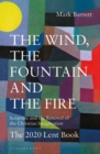 Image for The Wind, the Fountain and the Fire: Scripture and the Renewal of the Christian Imagination : The 2020 Lent Book