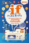 Image for The if machine: 30 lesson plans for teaching philosophy