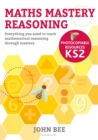 Image for Maths mastery reasoning  : everything you need to teach mathematical reasoning through mastery: Photocopiable resources KS2