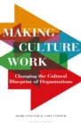 Image for Making Culture Work : Changing the Cultural Blueprint of Organizations