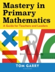Image for Mastery in Primary Mathematics: A Guide for Teachers and Leaders