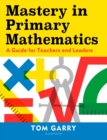 Image for Mastery in primary mathematics  : a guide for teachers and leaders