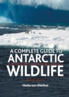 Image for A complete guide to Antarctic wildlife