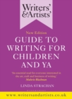 Image for Writers&#39; &amp; artists&#39; guide to writing for children and YA: a writer&#39;s toolkit