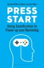 Image for Press start  : using gamification to power-up your marketing