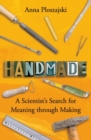 Image for Handmade  : a scientist&#39;s search for meaning through making